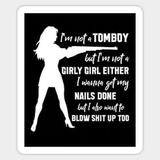 I'm Not A Tomboy But I'm Not A Girly Girl Either Sticker